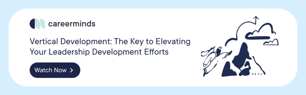 Vertical development the key to elevating your leadership development efforts.
